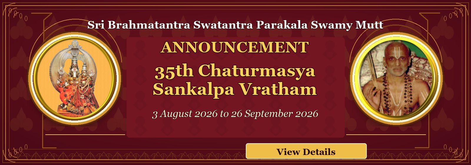 35th Chaturmasya Sankalpa Vratham, 3 August to 26 September 2026. View details.